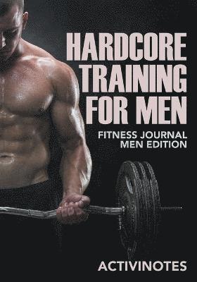 Activinotes - Hardcore Training For Men - Fitness Journal Men Edition, Häftad