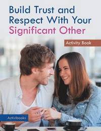 bokomslag Build Trust and Respect With Your Significant Other Activity Book