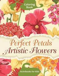 bokomslag Perfect Petals Artistic Flowers Coloring Book