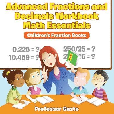 Advanced Fractions and Decimals Workbook Math Essentials 1