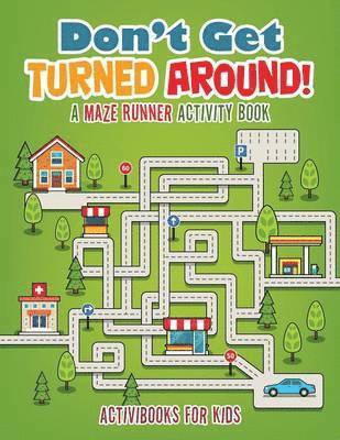 bokomslag Don't Get Turned Around! A Maze Runner Activity Book