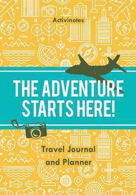 bokomslag Adventure Starts Here! Travel Journal and Planner