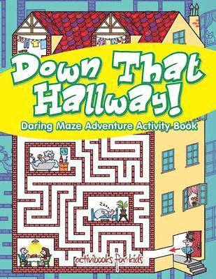bokomslag Down That Hallway! Daring Maze Adventure Activity Book