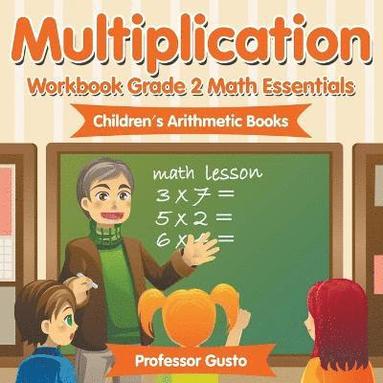 bokomslag Multiplication Workbook Grade 2 Math Essentials Children's Arithmetic Books