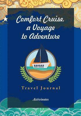 Activinotes - Comfort Cruise, a Voyage to Adventure. Travel Journal, Häftad