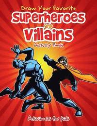 bokomslag Draw Your Favorite Superheroes and Villains Activity Book