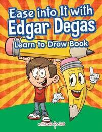bokomslag Ease into It with Edgar Degas