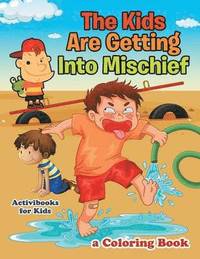 bokomslag Kids Are Getting Into Mischief, a Coloring Book