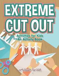bokomslag Extreme Cut out Activities for Kids, an Activity Book