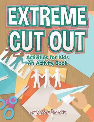 bokomslag Extreme Cut out Activities for Kids, an Activity Book
