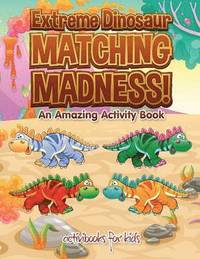 bokomslag Extreme Dinosaur Matching Madness! An Amazing Activity Book