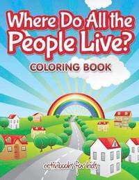 bokomslag Where Do All the People Live? Coloring Book
