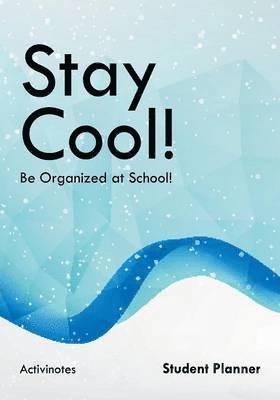 bokomslag Stay Cool! Be Organized at School! Student Planner