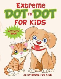 bokomslag Extreme Dot to Dot for Kids Activity Book