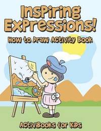 bokomslag Inspiring Expressions! How to Draw Activity Book