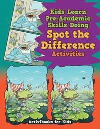 bokomslag Kids Learn Pre-Academic Skills Doing Spot the Difference Activities