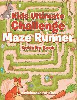Activibooks For Kids - Kids Ultimate Challenge Maze Runner Activity Book, Häftad