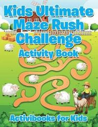 bokomslag Kids Ultimate Maze Rush Challenge Activity Book