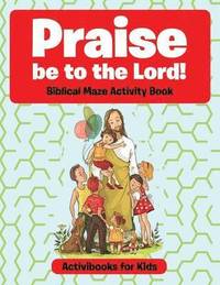 bokomslag Praise be to the Lord Biblical Maze Activity Book