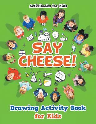bokomslag Say Cheese! Drawing Activity Book for Kids