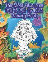 bokomslag The Most Awesome Dot 2 Dot for Kids Activity Book