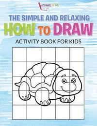 bokomslag Simple and Relaxing How to Draw Activity Book for Kids