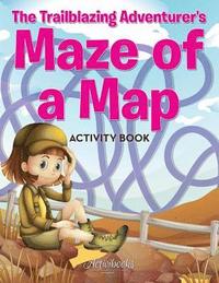 bokomslag Trailblazing Adventurer's Maze of a Map Activity Book