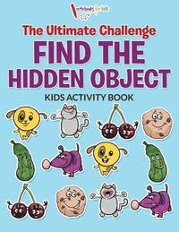 bokomslag Ultimate Challenge Find the Hidden Object Kids Activity Book