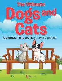 bokomslag Ultimate Dogs and Cats Connect the Dots Activity Book