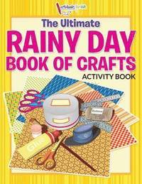 bokomslag Ultimate Rainy Day Book of Crafts Activity Book