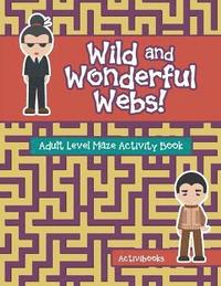 bokomslag Wild and Wonderful Webs! Adult Level Maze Activity Book