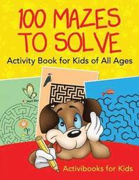 bokomslag 100 Mazes to Solve Activity Book for Kids of All Ages