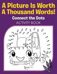 bokomslag Picture Is Worth A Thousand Words! Connect the Dots Activity Book