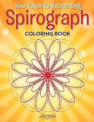 Your Favorite Interesting Spirograph Coloring Book 1
