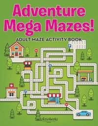 bokomslag Adventure Mega Mazes! Adult Maze Activity Book