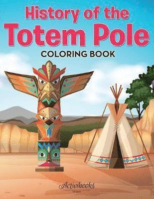 bokomslag History of the Totem Pole Coloring Book