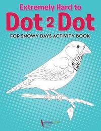 bokomslag Extremely Hard to Dot 2 Dot for Snowy Days Activity Book Book