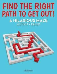 bokomslag Find the Right Path to Get Out! A Hilarious Maze Activity Book