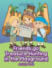 bokomslag Friends Go Treasure Hunting in the Playground Activity Book