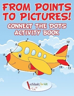 Activibooks For Kids - From Points to Pictures! Connect the Dots Activity Book, Häftad