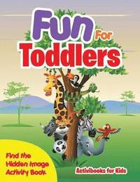 bokomslag Fun For Toddlers -- Find the Hidden Image Activity Book