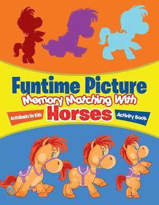 bokomslag Funtime Picture Memory Matching With Horses Activity Book