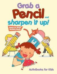bokomslag Grab a Pencil and Sharpen It Up! Learn to Draw Activity Book