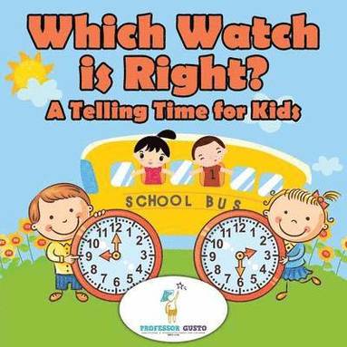 bokomslag Which Watch Is Right?- A Telling Time Book for Kids