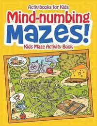 bokomslag Mind-numbing Mazes! Kids Maze Activity Book