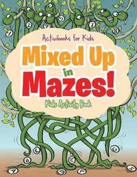 bokomslag Mixed Up in Mazes! Kids Activity Book