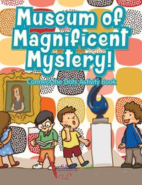 bokomslag Museum of Magnificent Mystery! Connect the Dots Activity Book