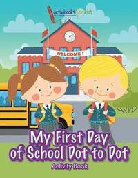 bokomslag My First Day of School Dot to Dot Activity Book