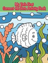 bokomslag My Tot's First Connect the Dots Activity Book