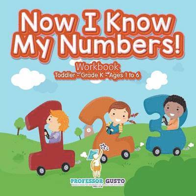 Now I Know My Numbers! Workbook Toddler-Grade K - Ages 1 to 6 1